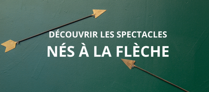 Découvrir les spectacles nés à La Flèche